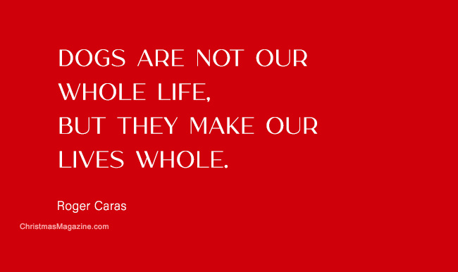 dogs are not our whole life, but they make our lives whole.